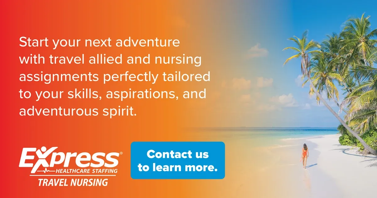 Photo of beach scene with palm trees and a woman walking along the shoreline; text: “Start your next adventure with travel allied and nursing assignments perfectly tailored to your skills, aspirations, and adventurous spirit.” “Express Healthcare Staffing Travel Nursing” “Contact us to learn more.”